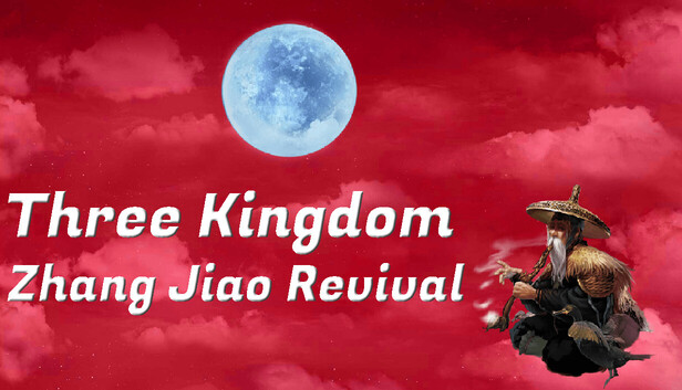 Three Kingdom - Zhang Jiao Revival – Three Kingdom - Zhang Jiao Revival